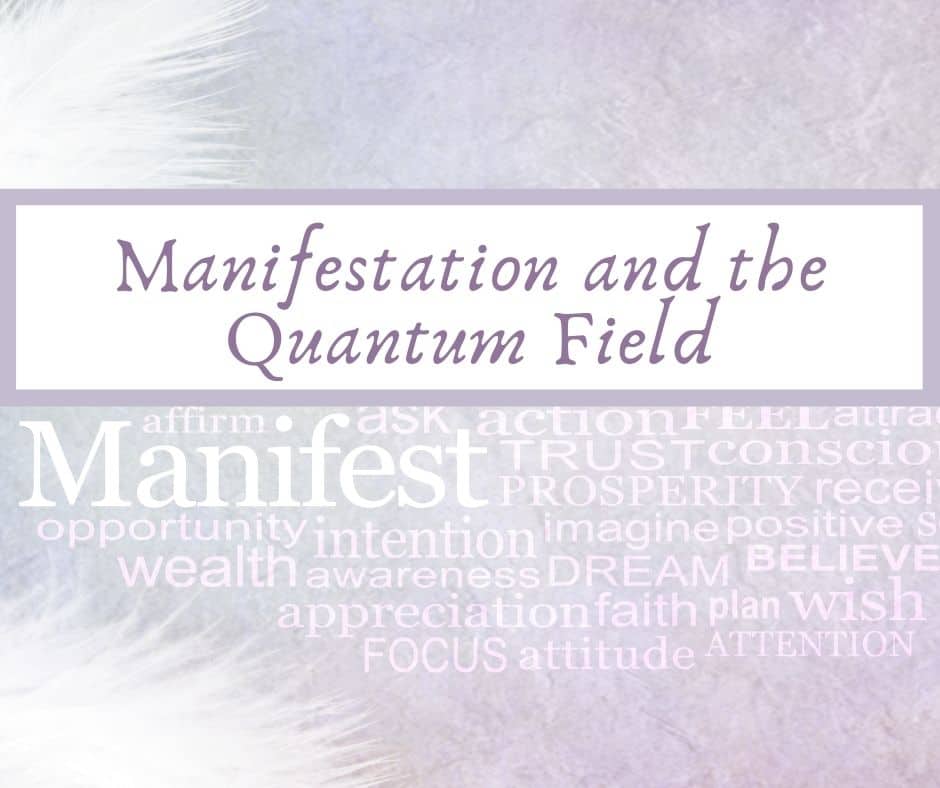 Manifestation and the Quantum Field